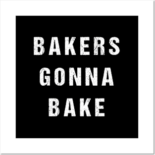 Bakers Gonna Bake Posters and Art